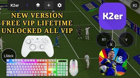 K2er 0.3.725 GAMEPAD + MOUSE | VIP Lifetime FREE apk Mapping eFootbal Mobile 2025