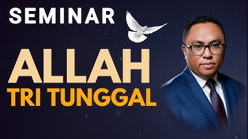 SEMINAR "ALLAH TRI TUNGGAL" PDT. ESRA ALFRED SORU