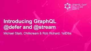 Introducing GraphQL @defer and @stream - Michael Staib, Chillicream & Rob Richard, 1stDibs