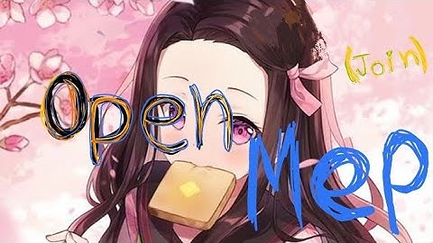 Join mep | Open mep (Read description) #DemonNezukoMep1
