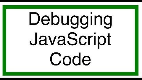 How to Debug JavaScript?