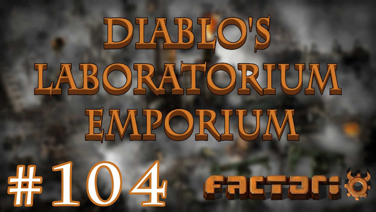 Diablo's Laboratorium Emporium Part 104: Green Chips Forever | Factorio