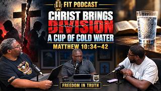 Christ Brings Division A Cup of Cold Water Matthew 10: 34- 42