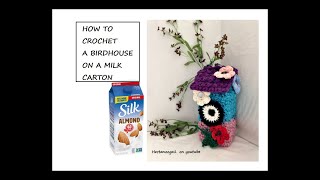 HOW TO CROCHET A BIRDHOUSE on a milk carton