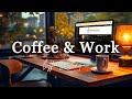 Coffee Work Jazz ☕ Creative and Focused for Studying, Working | Instrumental Jazz Music