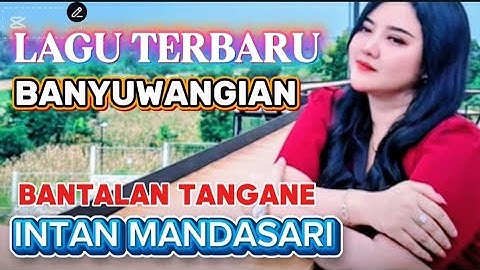 LAGU BANYUWANGIAN ‼️ BANTALAN TANGANE _ INTAN MANDASARI _MENAK POLL_ INTAN MANDASARI @malikamaniztv 