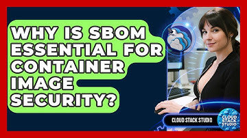 Why Is SBOM Essential For Container Image Security? - Cloud Stack Studio