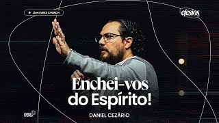 ENCHEI-VOS DO ESPÍRITO (Parte 9 - Efésios) - Pastor Daniel Cezário | Livres Church