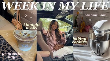 WEEK IN MY LIFE ⭐️ productive days, baking, new nails + hair, and i bought a car!