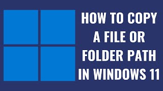 How to Copy a File or Folder Path in Windows 11