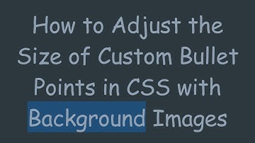 How to Adjust the Size of Custom Bullet Points in CSS with Background Images