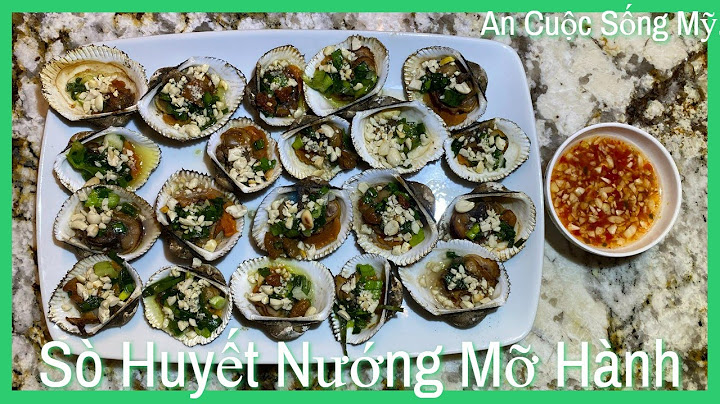 Sò huyết nướng bao nhiều phút