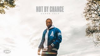 Aaron Cole - NOT BY CHANCE (Audio) chords