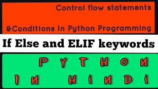 Control Flow Conditions | If - Else In Python | Pycharm | Elif | In Hindi #python #pythonprograming