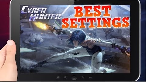 BEST MOBILE SETTINGS | BOOST FPS | Cyber Hunter