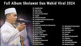 Full Album Sholawat Gus Wahid 2024 #sholawatpenyejukhati #sholawatterbaru