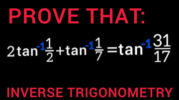 Inverse Trigonometry || Prove that: 2tan inverse (1/2) + tan inverse (1/7) =  tan inverse (31/17)