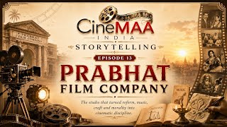 CineMAA India Storytelling Episode 13 | Prabhat Film Company