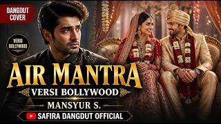 AIR MANTRA | Mansyur S. | Bollywood Version | Cover Dangdut | SAFIRA DANGDUT OFFICIAL