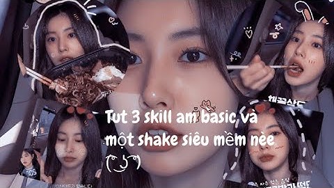 [Amt + Amp] || Tut 3 skill am và một shake basic mềm nè 💕🤧 || #16