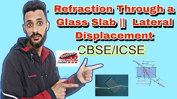 Refraction Through a Glass Slab || Lateral Displacement|| Refraction for CBSE/ICSE CLASS 10TH🤌🤌