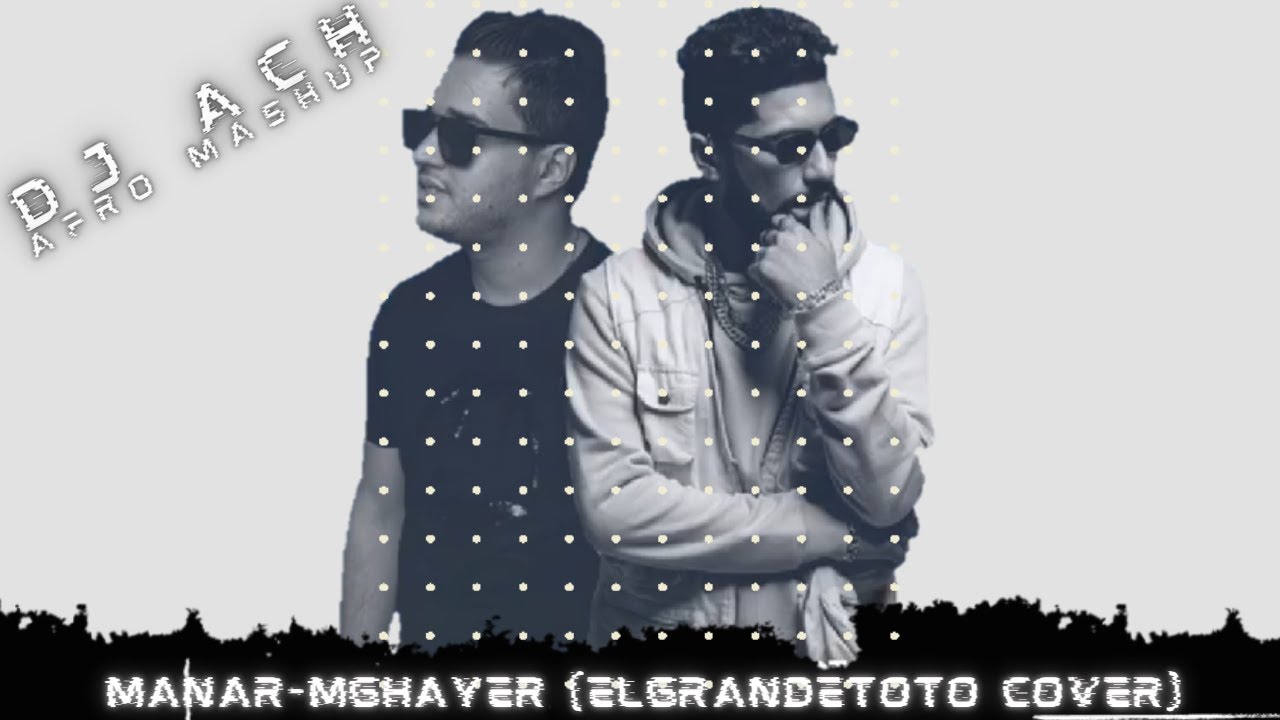 Watch Elgrande Toto mghayer Cover MANAR Mashup afro house BY DJ ACH on YouTube Watch Elgrande Toto mghayer Cover MANAR Mashup afro house BY DJ ACH on YouTube