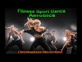 Fitness Sport Dance Aerobics *** ТАНЦЕВАЛЬНЫЕ ТРЕКИ ДЛЯ ФИТНЕС АЭРОБИКИ -YouTube