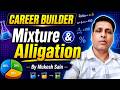 MIXTURE AND ALLIGATION II Class 2 II By Mukesh Sain Sir II All Competitive Exams