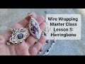 Wire Wrap Master Class Lesson 5: Herringbone