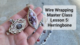 Wire Wrap Master Class Lesson 5: Herringbone