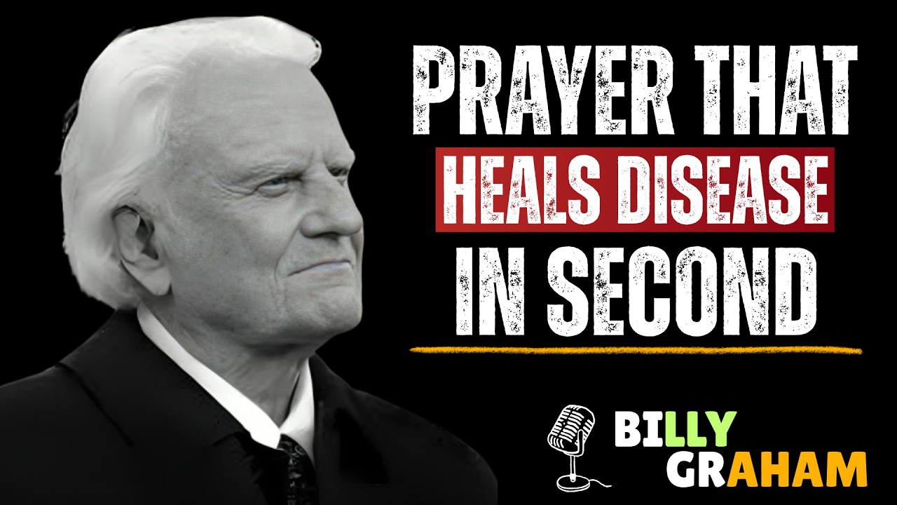 🔥 PRAYER THAT HEALS DISEASE IN SECONDS | BILLY GRAHAM 🔥