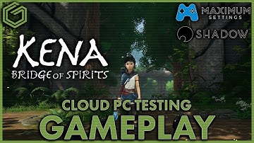 Kena: Bridge of Spirits - Shadow PC - Maximum Settings Cloud PC - Performance and Gameplay Testing