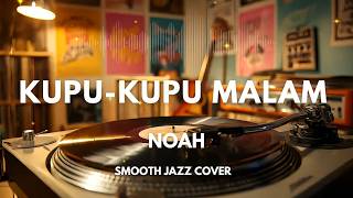 Kupu-Kupu Malam - Noah | Smooth Jazz Cover by The Vinyl