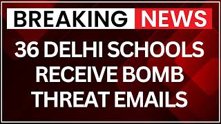 Delhi School Bomb Threat: 36 Schools Receive Threat Emails, Security Checks Underway | NewsX