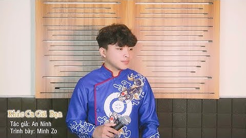 Khúc ca giã bạn (Dân ca ví dặm cực hay ) lời NSND An Ninh /trình bày :Minh Zo