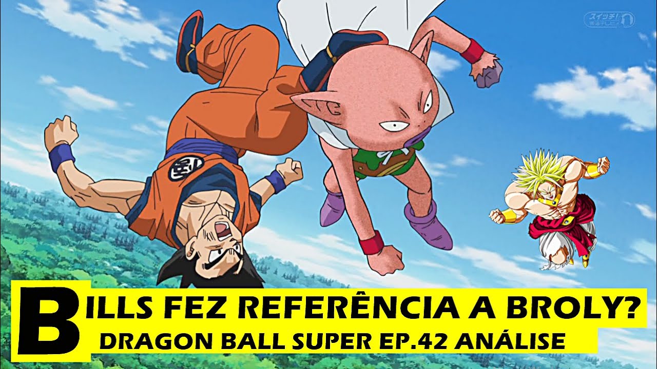 BILLS FEZ REFERÊNCIA A BROLY? DB Super ep.42 (análise) - YouTube