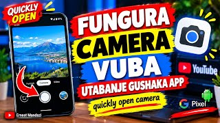  FUNGURA CAMERA VUBA UTABANJE GUSHAKA APPLICATION YA CAMERA quickly open camera  screenshot 1