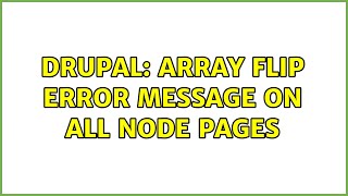 Drupal: Array Flip Error Message on All Node Pages