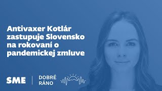 Dobré ráno: Antivaxer Kotlár zastupuje Slovensko na rokovaní o pandemickej zmluve (14. 5. 2024)