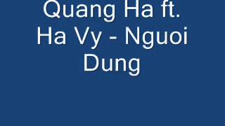 Quang Ha ft. Ha Vy - Nguoi Dung