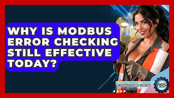 Why Is Modbus Error Checking Still Effective Today? - Industrial Tech Insights