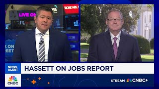 White House advisor Hassett: Jobs number is 'disappointing,' but I expect it's going to revise up
