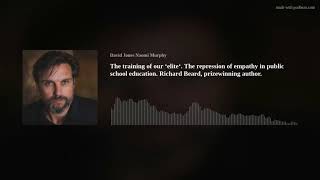 The training of our ‘elite‘. The repression of empathy in public school education. Richard Beard, pr