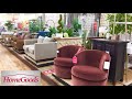 HOMEGOODS ARMCHAIRS SOFAS CONSOLES TABLES FURNITURE DECOR SHOP WITH ME SHOPPING STORE WALK THROUGH