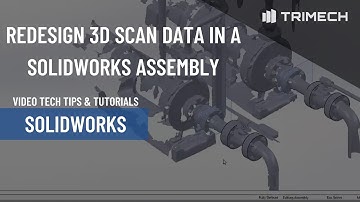 Redesign 3D Scan Data in a SOLIDWORKS Assembly