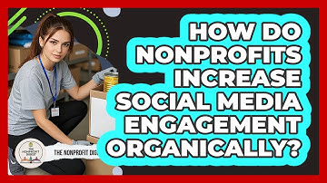 How Do Nonprofits Increase Social Media Engagement Organically? - The Nonprofit Digest