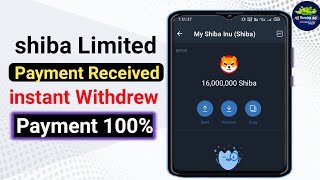 Free Shiba limited payment profe || Free Shiba limited live withdrew profe | New shib income site