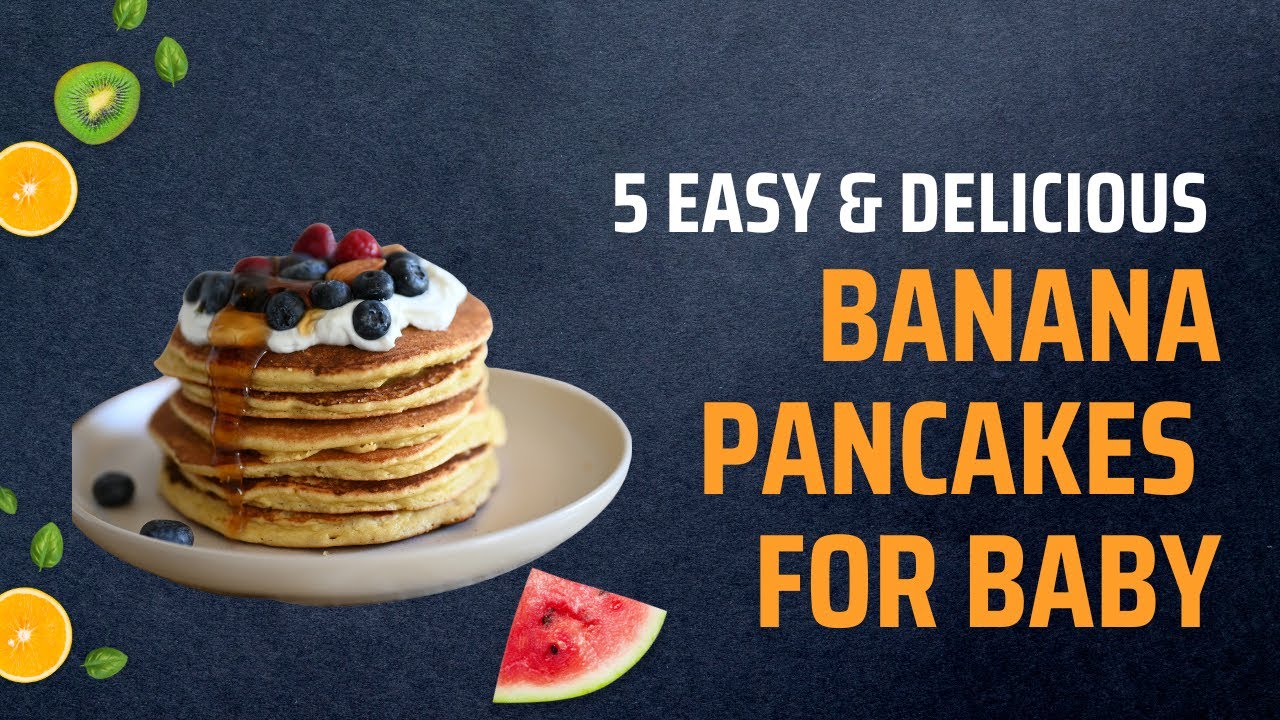 5 Easy & Delicious Banana Pancakes For Baby YouTube