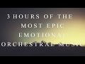 3 hours of the most emotional epic orchestral music