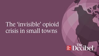 The ‘invisible’ opioid crisis in small towns